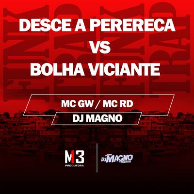 Desce a Perereca Vs Bolha Viciante By Mc Gw, Mc RD, DJ MAGNO's cover