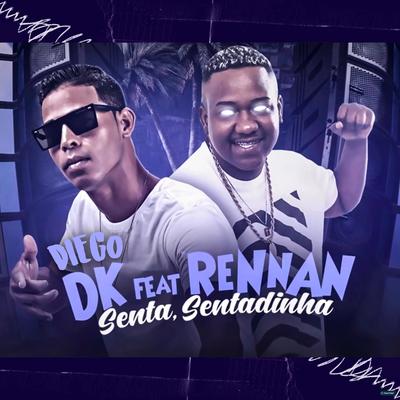 Senta, Sentadinha (feat. Mc Rennan) (feat. Mc Rennan) By Diego DK, Mc Rennan's cover