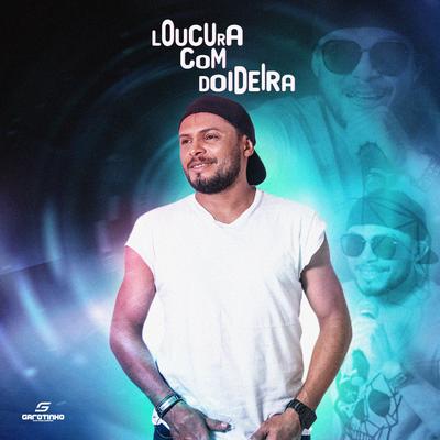 Loucura Com Doideira's cover