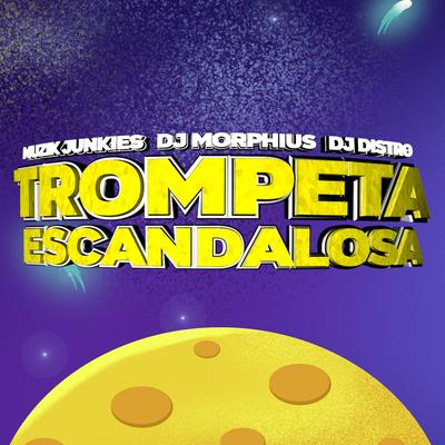 Trompeta Escandalosa By Muzik Junkies, DJ Morphius, Dj Distro's cover