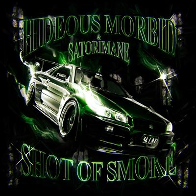 SHOT OF SMOKE By HIDEOUS MORBID, SATORIMANE's cover