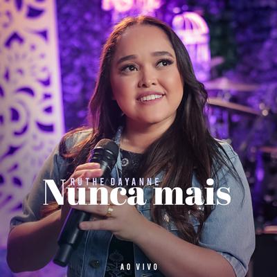 Nunca Mais (Ao Vivo) By Ruthe Dayanne's cover