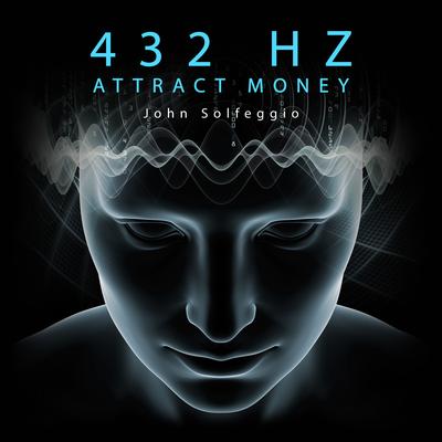 432 Hz Attract Money: High Vibration Frequency's cover