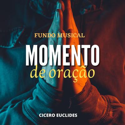 Momento de Oração - Fundo Musical By Cicero Euclides's cover