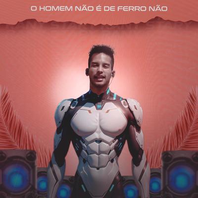 O Homem Não É de Ferro Não's cover