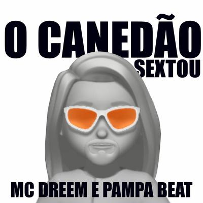 Sextou (O Canedão) By Pampa Beat, Mc Dreem's cover