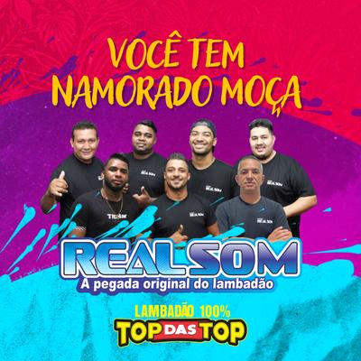 Você Tem Namorado Moça By Banda Real Som Oficial De MT, LAMBADÃO 100% TOP DAS TOP's cover