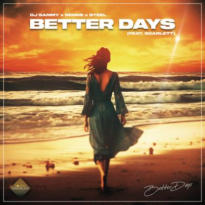 Better Days By DJ Sammy, Renns, STEEL, Scarlett's cover