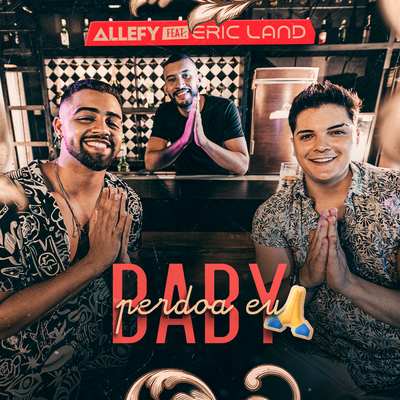Baby Perdoa Eu By Allefy, Eric Land's cover