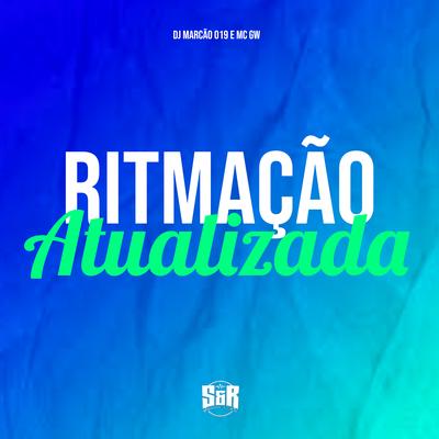 Ritmação Atualizada By DJ Marcão 019, Mc Gw's cover