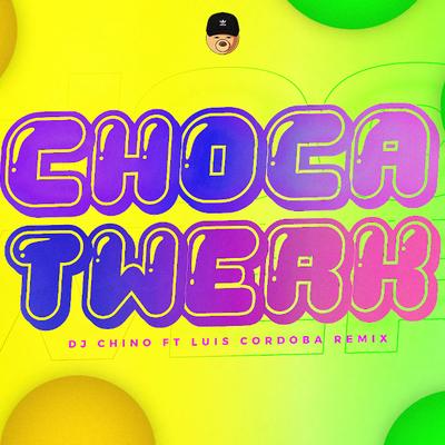 Choca Twerk's cover