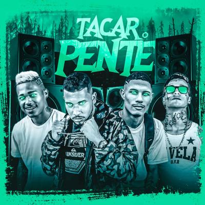 Tacar o Pente By Mc Binho, mc pikeno, Mc Porck, 2P do Recife's cover