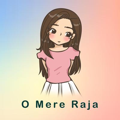 O MERE RAJA's cover