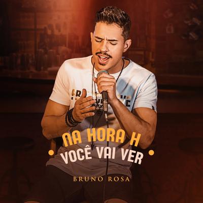 Na Hora H / Você Vai Ver By Bruno Rosa's cover