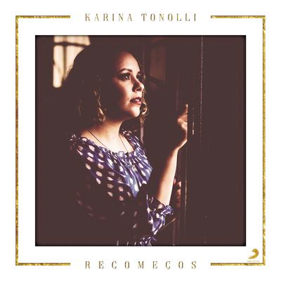 Recomeços By Karina Tonolli's cover