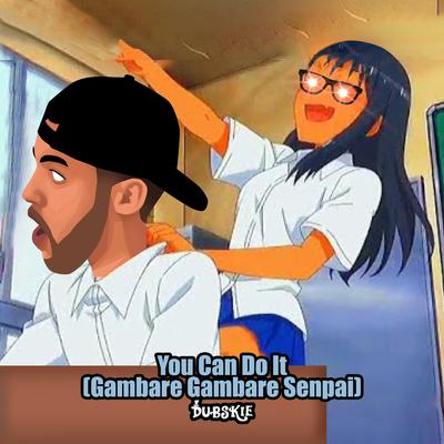 You Can Do It (Gambare Gambare Senpai) By Dubskie's cover