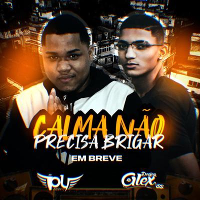 CALMA NAO PRECISA BRIGAR By mc pl alves's cover