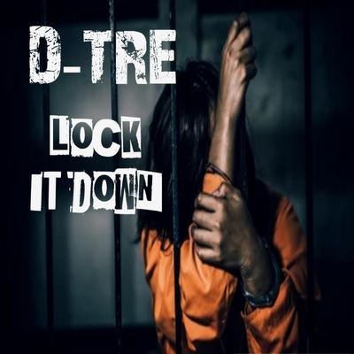 Lock It Down By D-Tre's cover