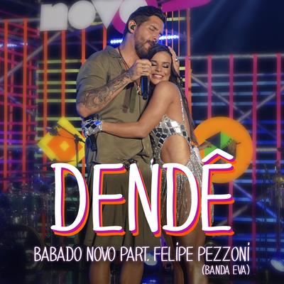 Dendê (Ao Vivo) By Babado Novo, Banda Eva's cover