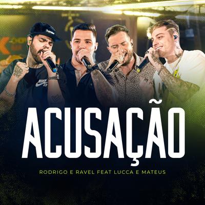 Acusação (Ao Vivo) By Rodrigo & Ravel, Lucca e Mateus's cover