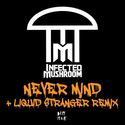 Never Mind By Infected Mushroom's cover