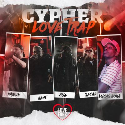 Cypher Love Trap By Krawk, Xacal, Kant, Fugitive99, Lucas Koka Penteado's cover