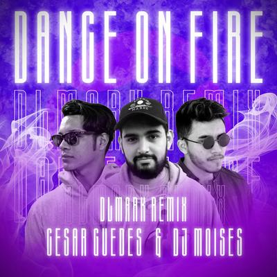 Dance on Fire (DLMark) By DJ Moisés, Cesar Guedes, DLMark's cover