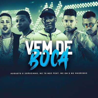 Vem de Boca By Mc Magrinho, Augusto e Joãozinho, Mc Ta Mec, Mc Gw's cover