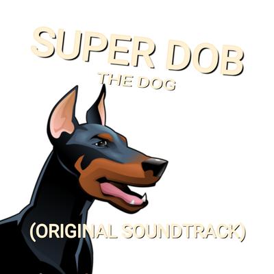 Super Dob The Dog (Original Soundtrack)'s cover