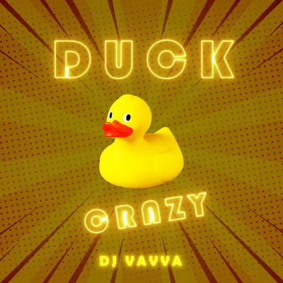Duck Crazy (Radio Edit) By DJ Vavva's cover