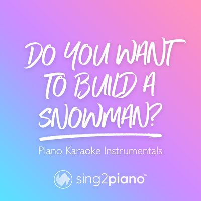 Do You Want to Build a Snowman? (Originally Performed by Kristen Bell, Agatha Lee Monn & Katie Lopez) (Piano Karaoke Version)'s cover