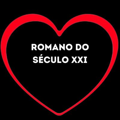 Romano do Século Xxi By Love Fluxos, Mc Juninho Jr, DJ Léo da 17's cover