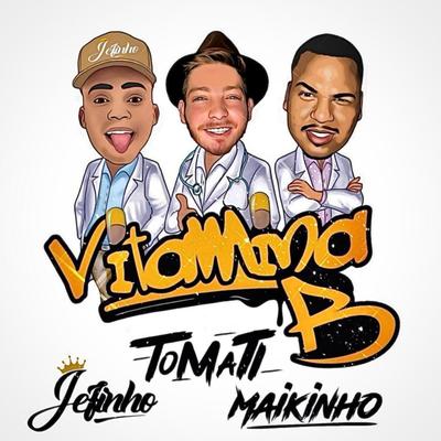 Vitamina B By Maikinho Dj, Tomati, Mc Jefinho's cover