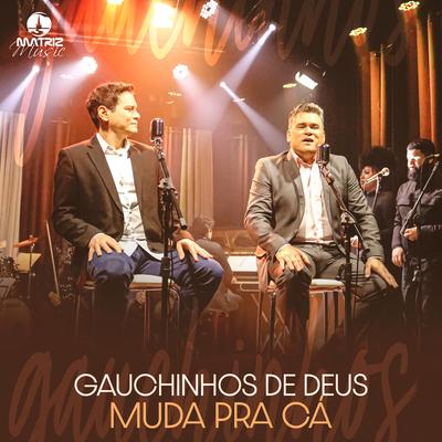 Muda Prá Cá By Gauchinhos de Deus, Matriz Music's cover