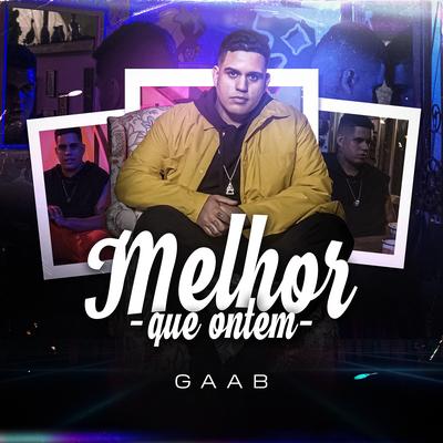 Melhor Que Ontem By Gaab's cover