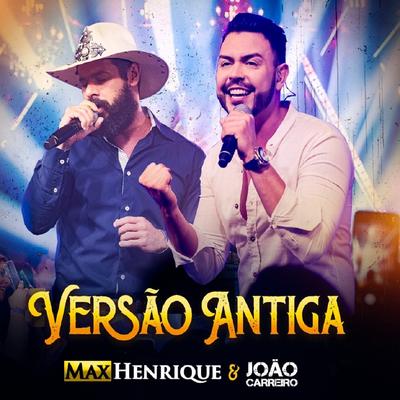 Versão Antiga By Max Henrique, João Carreiro's cover