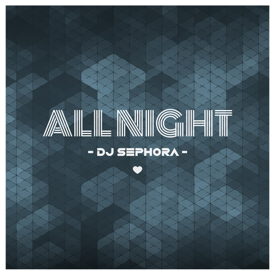 All Night By DJ Sephora's cover