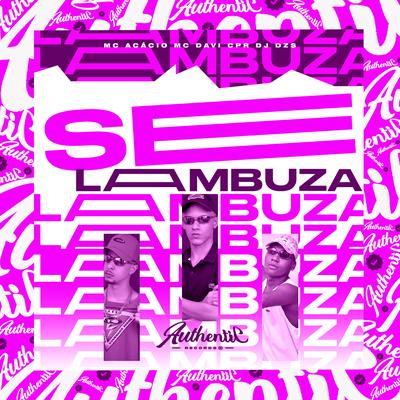 Se Lambuza By MC Davi CPR, Mc Acácio, DJ Dzs's cover