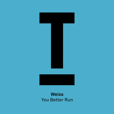 You Better Run By Weiss (UK)'s cover