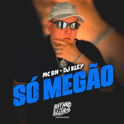Só Megão By MC BN, DJ Kley's cover