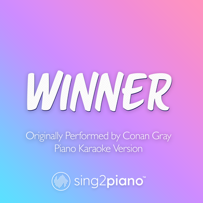 Winner (Originally Performed by Conan Gray) (Piano Karaoke Version) By Sing2Piano's cover