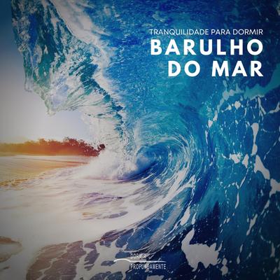 Tranquilidade para Dormir: Barulho do Mar, Pt. 03 By Dormir Profundamente's cover