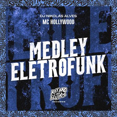 Medley Eletrofunk By MC Hollywood, DJ Nikolas Alves's cover