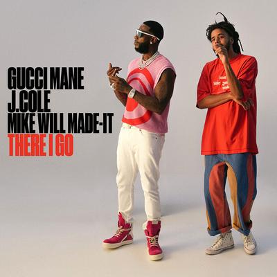 There I Go (feat. J. Cole & Mike WiLL Made-It) By Gucci Mane, J. Cole, Mike WiLL Made-It's cover