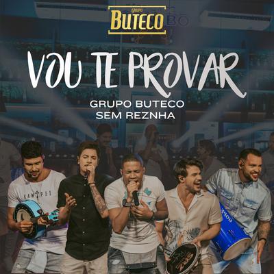 Vou Te Provar (Ao Vivo) By Grupo Buteco, Sem Reznha's cover