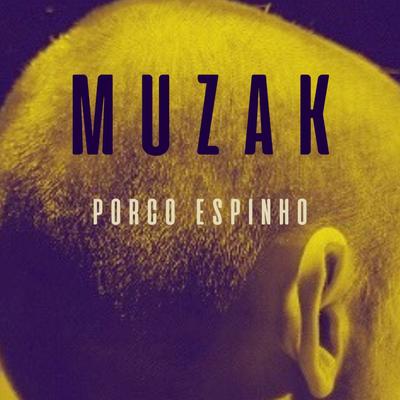 Porco Espinho By Muzak's cover