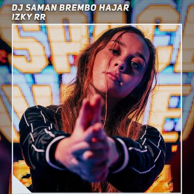 Dj Saman Brembo Hajar By Izky RR's cover