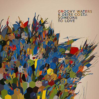Someone to Love By Groovy Waters, Deise Costa's cover