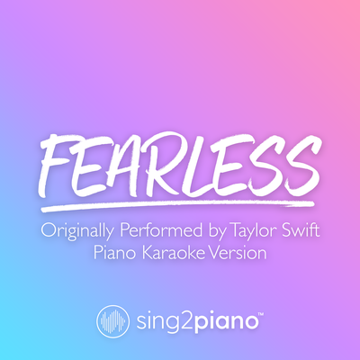 Fearless (Originally Performed by Taylor Swift) (Piano Karaoke Version) By Sing2Piano's cover