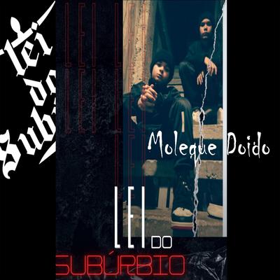 Moleque Doido By Lei do Subúrbio's cover